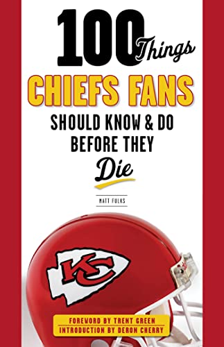 Beispielbild fr 100 Things Chiefs Fans Should Know & Do Before They Die (100 Things.Fans Should Know) zum Verkauf von Wonder Book