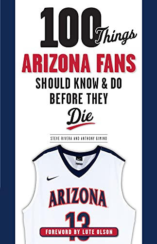 Imagen de archivo de 100 Things Arizona Fans Should Know & Do Before They Die (100 Things.Fans Should Know) a la venta por SecondSale