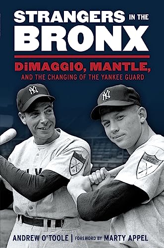 Imagen de archivo de Strangers in the Bronx: DiMaggio, Mantle, and the Changing of the Yankee Guard a la venta por Your Online Bookstore