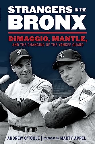 Stock image for Strangers in the Bronx: DiMaggio, Mantle, and the Changing of the Yankee Guard for sale by Vital Products