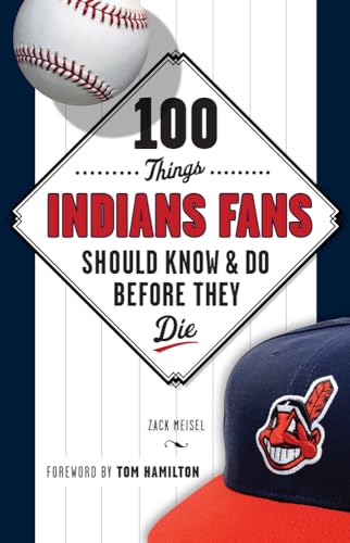 9781629370323: 100 Things Indians Fans Should Know & Do Before They Die (100 Things...Fans Should Know)