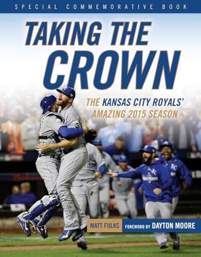 Beispielbild fr Taking the Crown : The Kansas City Royals' Amazing 2015 Season zum Verkauf von Better World Books