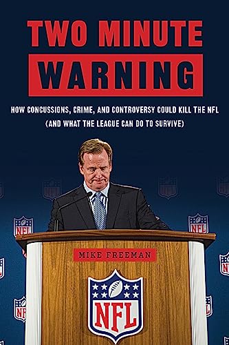 9781629370835: Two Minute Warning: How Concussions, Crime, and Controversy Could Kill the NFL (And What the League Can Do to Survive)