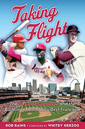 Stock image for Taking Flight: The St. Louis Cardinals and the Building of Baseball's Best Franchise for sale by Revaluation Books