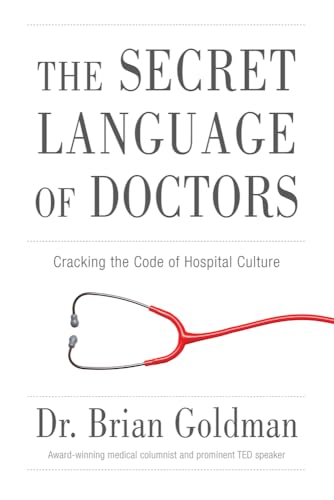 9781629370927: Secret Language of Doctors: Cracking the Code of Hospital Culture