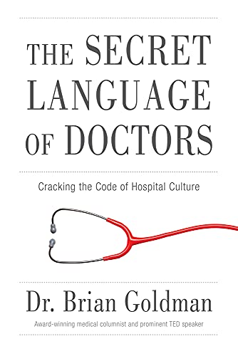9781629370927: The Secret Language of Doctors: Cracking the Code of Hospital Culture