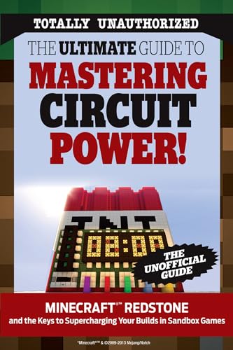 Beispielbild fr The Ultimate Guide to Mastering Circuit Power!: Minecraft Redstone and the Keys to Supercharging Your Builds in Sandbox Games zum Verkauf von Jenson Books Inc