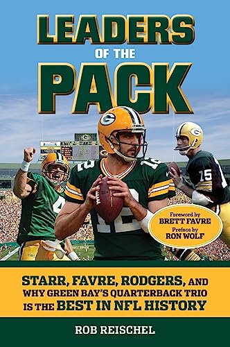 Stock image for Leaders of the Pack: Starr, Favre, Rodgers and Why Green Bay's Quarterback Trio Is the Best in NFL History for sale by Revaluation Books