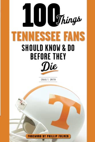 Beispielbild fr 100 Things Tennessee Fans Should Know & Do Before They Die (100 Things.Fans Should Know) zum Verkauf von BooksRun