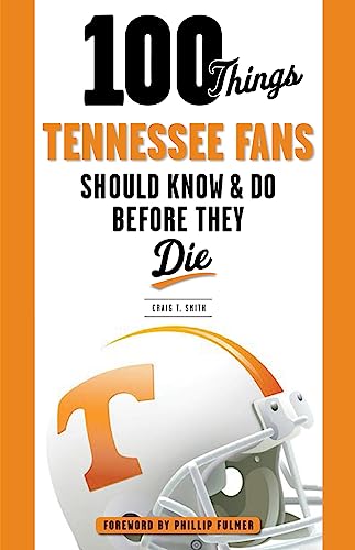Stock image for 100 Things Tennessee Fans Should Know & Do Before They Die (100 Things.Fans Should Know) for sale by BooksRun