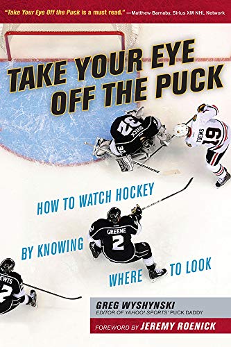 Beispielbild fr Take Your Eye Off the Puck: How to Watch Hockey By Knowing Where to Look zum Verkauf von Monster Bookshop