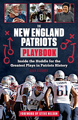 Stock image for The New England Patriots Playbook: Inside the Huddle for the Greatest Plays in Patriots History for sale by More Than Words