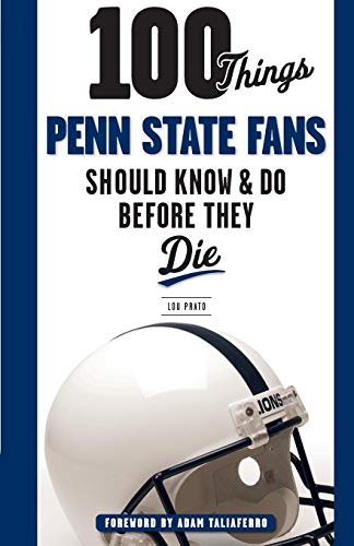 Beispielbild fr 100 Things Penn State Fans Should Know & Do Before They Die (100 Things.Fans Should Know) zum Verkauf von Your Online Bookstore