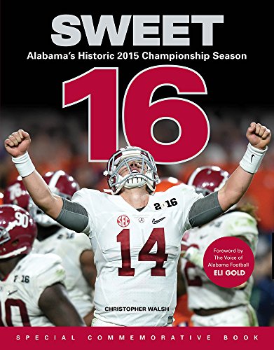 Stock image for Sweet 16: Alabama?s Historic 2015 Championship Season for sale by Open Books