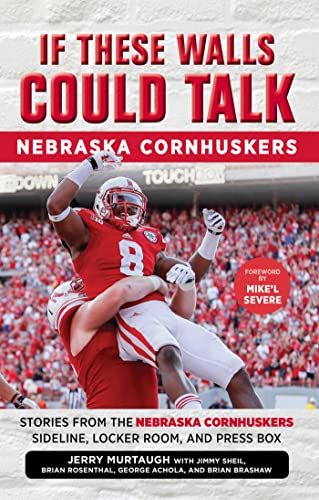 Stock image for If These Walls Could Talk: Nebraska Cornhuskers: Stories from the Nebraska Cornhuskers Sideline, Locker Room, and Press Box for sale by ThriftBooks-Atlanta