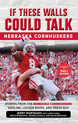 Stock image for If These Walls Could Talk: Nebraska Cornhuskers: Stories From the Nebraska Cornhuskers Sideline, Locker Room, and Press Box for sale by HPB-Ruby