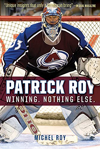 9781629371658: Patrick Roy: Winning. Nothing Else.