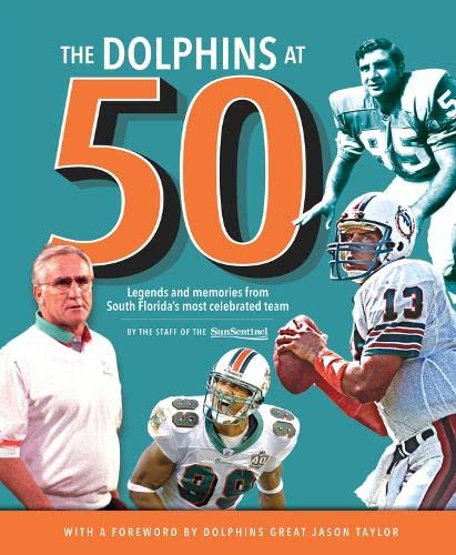 Imagen de archivo de The Dolphins at 50: Legends and Memories from South Florida's Most Celebrated Team a la venta por ThriftBooks-Dallas
