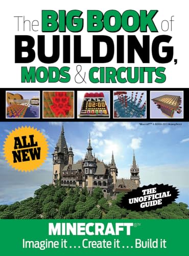 Stock image for The Big Book of Building, Mods and Circuits : Minecraft(tm) Imagine It . Create It . Build It for sale by Better World Books