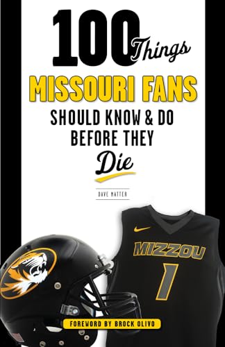 Stock image for 100 Things Missouri Fans Should Know and Do Before They Die (100 Things.Fans Should Know) for sale by Friends of Johnson County Library