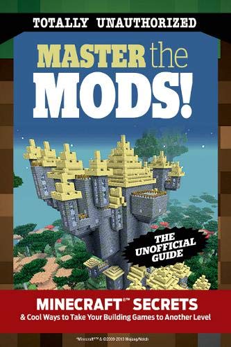 Beispielbild fr Master the Mods!: Minecraft® Secrets & Cool Ways to Take Your Building Games to Another Level zum Verkauf von Dream Books Co.