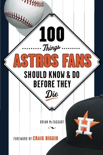 Beispielbild fr 100 Things Astros Fans Should Know and Do Before They Die zum Verkauf von Better World Books