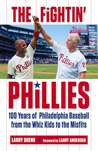 Beispielbild fr The Fightin' Phillies: 100 Years of Philadelphia Baseball from the Whiz Kids to the Misfits zum Verkauf von BooksRun