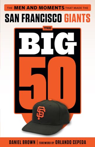 Stock image for The Big 50: San Francisco Giants: The Men and Moments that Made the San Francisco Giants for sale by SecondSale