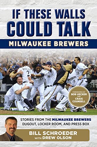 Imagen de archivo de If These Walls Could Talk: Milwaukee Brewers: Stories from the Milwaukee Brewers Dugout, Locker Room, and Press Box a la venta por Decluttr