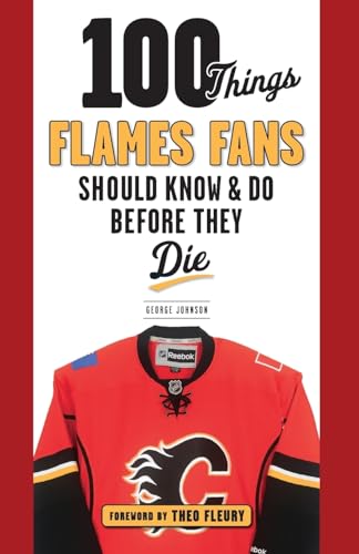 9781629372280: 100 Things Flames Fans Should Know & Do Before They Die (100 Things...Fans Should Know)