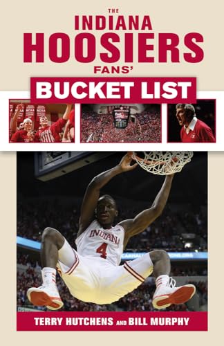 9781629372600: The Indiana Hoosiers Fans' Bucket List