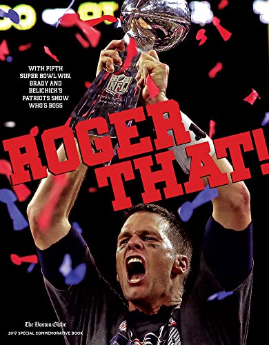 9781629372983: Roger That!: With Fifth Super Bowl Win, Brady and Belichick's Patriots Show Who's Boss