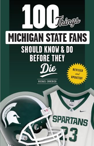 Imagen de archivo de 100 Things Michigan State Fans Should Know & Do Before They Die (100 Things.Fans Should Know) a la venta por Redux Books