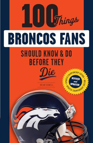 Stock image for 100 Things Broncos Fans Should Know and Do Before They Die for sale by Better World Books