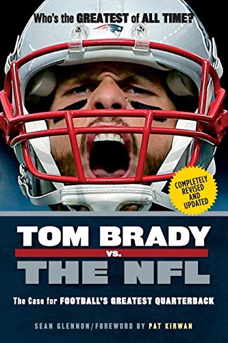 Beispielbild fr Tom Brady vs. the NFL : The Case for Football's Greatest Quarterback zum Verkauf von Better World Books