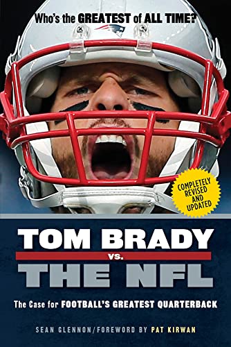 9781629373249: Tom Brady vs. the NFL: The Case for Football's Greatest Quarterback