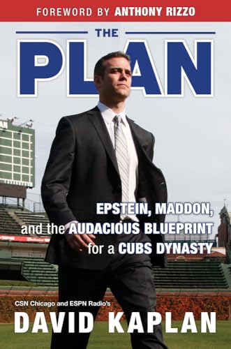 9781629373263: The Plan: Epstein, Maddon, and the Audacious Blueprint for a Cubs Dynasty