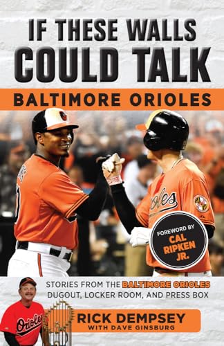 Stock image for If These Walls Could Talk: Baltimore Orioles : Stories from the Baltimore Orioles Sideline, Locker Room, and Press Box for sale by Better World Books