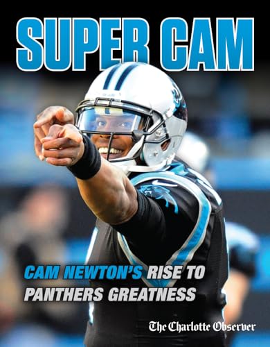 Imagen de archivo de Super Cam : Cam Newton's Rise to Panthers Greatness a la venta por Better World Books