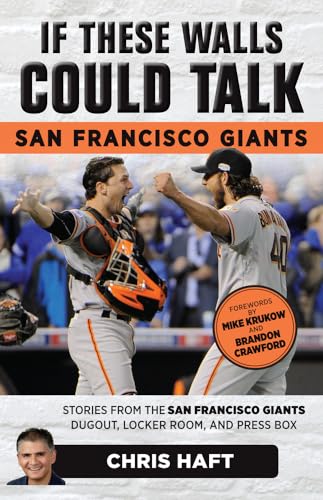 Imagen de archivo de If These Walls Could Talk: San Francisco Giants: Stories from the San Francisco Giants Dugout, Locker Room, and Press Box a la venta por GF Books, Inc.