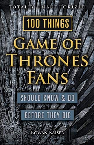 9781629373935: 100 Things Game of Thrones Fans Should Know & Do Before They Die