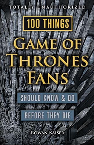 Stock image for 100 Things Game of Thrones Fans Should Know & Do Before They Die (100 Things.Fans Should Know) for sale by SecondSale