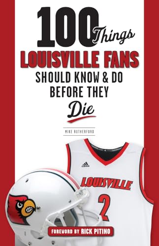 9781629374192: 100 Things Louisville Fans Should Know & Do Before They Die (100 Things...Fans Should Know)