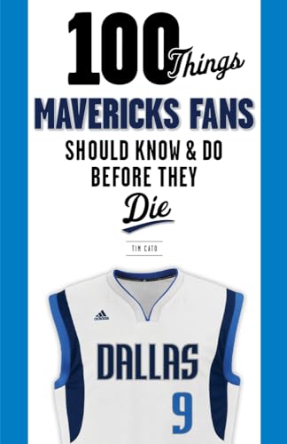 Stock image for 100 Things Mavericks Fans Should Know and Do Before They Die (100 T for sale by Hawking Books