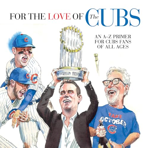 Stock image for For the Love of the Cubs : An a-Z Primer for Cubs Fans of All Ages for sale by Better World Books