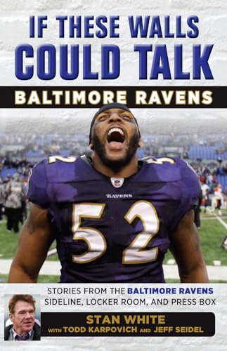 Stock image for If These Walls Could Talk: Baltimore Ravens : Stories from the Baltimore Ravens Sideline, Locker Room, and Press Box for sale by Better World Books