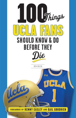 Stock image for 100 Things UCLA Fans Should Know & Do Before They Die (100 Things.Fans Should Know) for sale by PlumCircle