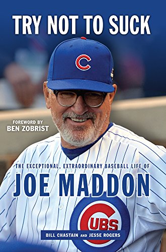 Beispielbild fr Try Not to Suck : The Exceptional, Extraordinary Baseball Life of Joe Maddon zum Verkauf von Better World Books