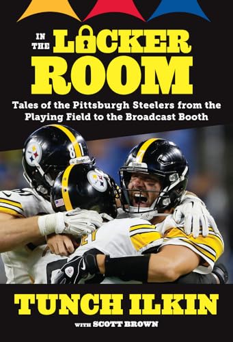 Imagen de archivo de In the Locker Room: Tales of the Pittsburgh Steelers from the Playing Field to the Broadcast Booth a la venta por BookHolders