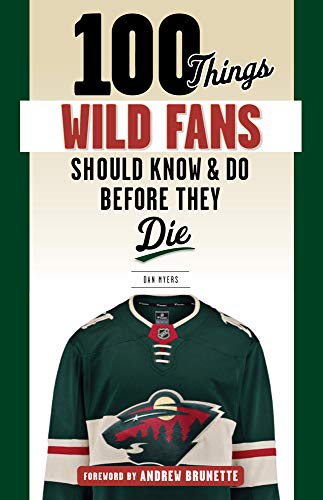 Imagen de archivo de 100 Things Wild Fans Should Know & Do Before They Die (100 Things.Fans Should Know) a la venta por SecondSale